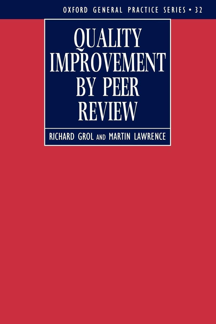 Quality Improvement by Peer Review: 32 (Oxford General Practice Series)