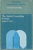 The initial counseling contact (Guidance monograph series. Series 2: Counseling) B0006BTIRE Book Cover