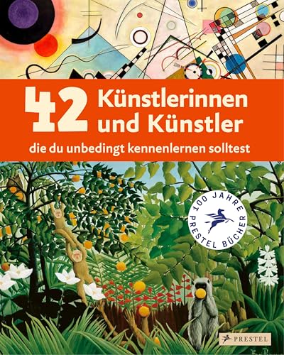 42 Künstlerinnen und Künstler, die du unbedingt kennenlernen solltest: Ein Streifzug durch die Kunst von der Renaissance bis heute. Ein Sachbuch für Kinder ab 8 Jahren (Kunst für Kids, Band 1)