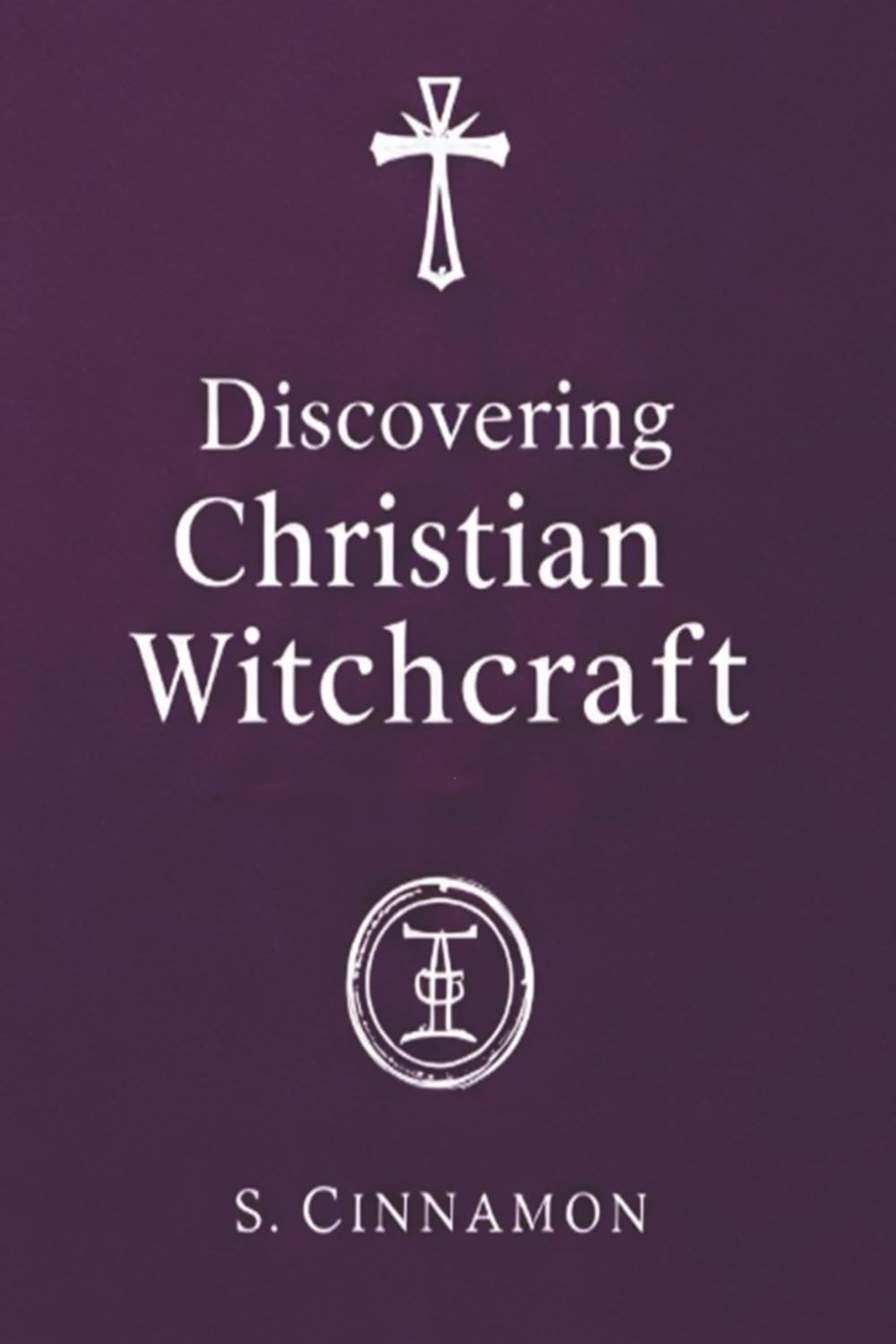 Discovering Christian Witchcraft: Bridging the Divine and the Magical