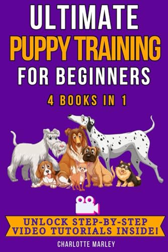 Ultimate Puppy Training for Beginners: 4 Books in 1: Train Your Dream Pooch in Just 4 Weeks!