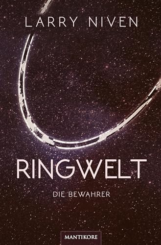 Ringwelt - Die Bewahrer: Ein Science Fiction Klassiker von Larry Niven