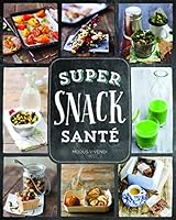 Super snack santé 2895238987 Book Cover