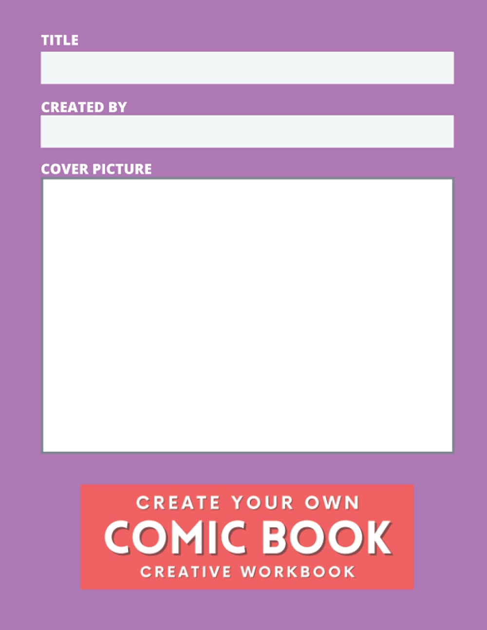 Create Your Own Comic Book (Purple Design your own Cover, 120 page Workbook with Comic Story Boards): Creative Workbook