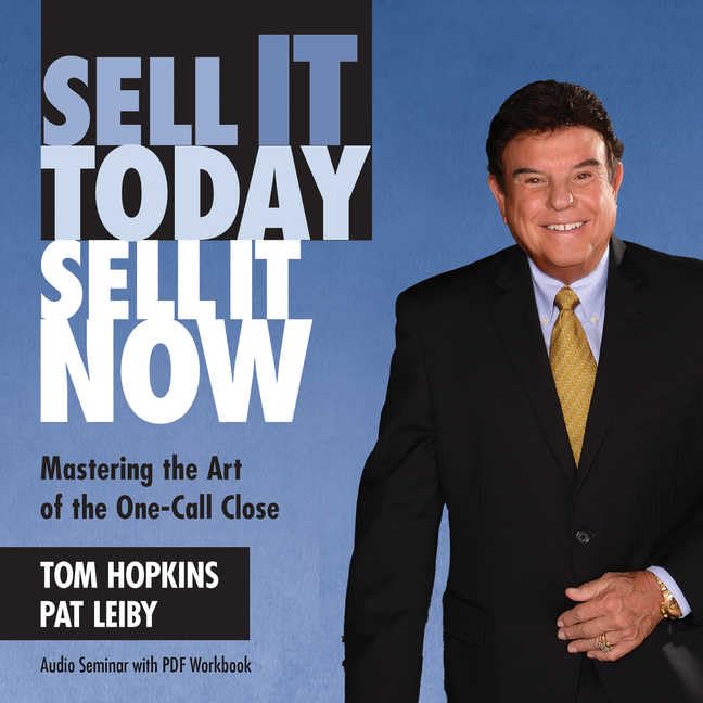 Sell It Today, Sell It Now: Mastering the One-Call Close