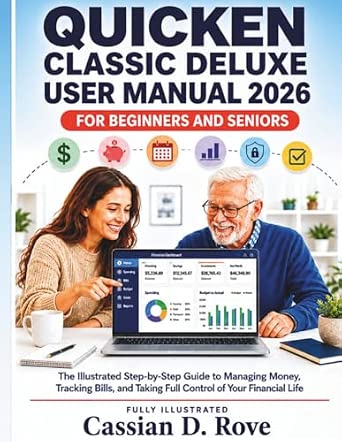 Quicken Classic Deluxe User Manual 2026 for Beginners and Seniors