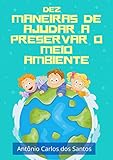  Dez maneiras de ajudar a preservar o meio ambiente (Coleção Cidadania para Crianças Livro 5) (Portuguese Edition)