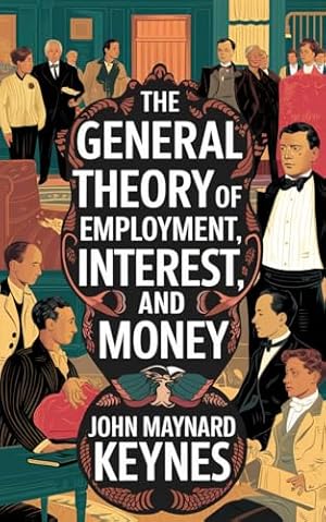 The General Theory of Employment, Interest, and Money