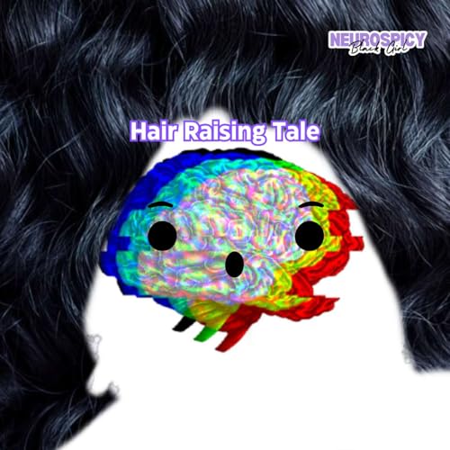 Hair Raising Tale | Neurospicy Black Girl
