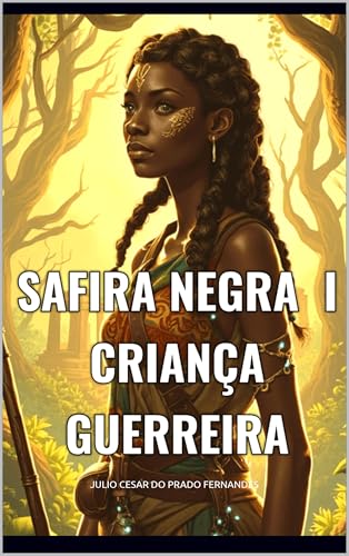 SAFIRA NEGRA I CRIANÇA GUERREIRA (SAFIRA NEGRA SURGE UM A PRINCESA Livro 2)
