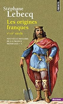 Les Origines franques Ve - IXe siècle (Nouvelle histoire de la France médiévale, #1) - Book #1 of the Nouvelle histoire de la France médiévale