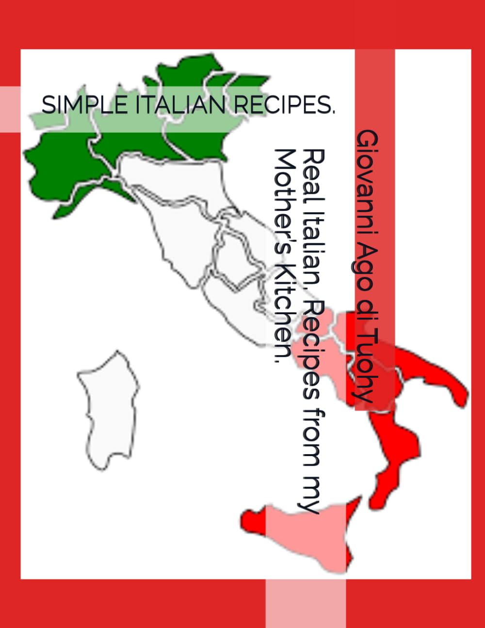 Real Italian. Recipes from my Mother’s Kitchen.: SIMPLE ITALIAN RECIPES.