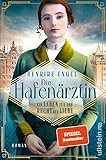 Die Hafenärztin. Ein Leben für das Recht auf Liebe: Roman | Ein dramatischer Frauenroman, der die Leserinnen an den Hamburger Hafen zur Kaiserzeit entführt - Henrike Engel 