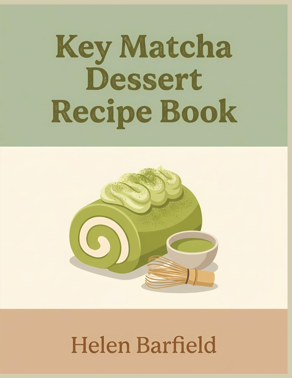 Key Matcha Dessert Recipe Book: 145 Go-To Dishes in This Matcha Dessert Cookbook