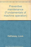 Preventive Maintenance (Fundamentals of Machine Operation) B0006XQCNA Book Cover