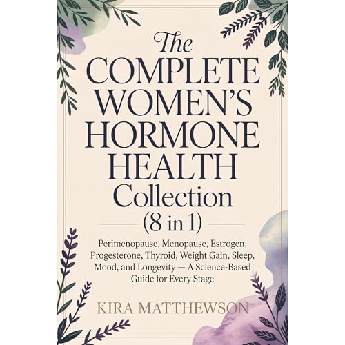 The Complete Women's Hormone Health Collection (8 in 1): Perimenopause, Menopause, Estrogen, Progesterone, Thyroid, Weight Ga
