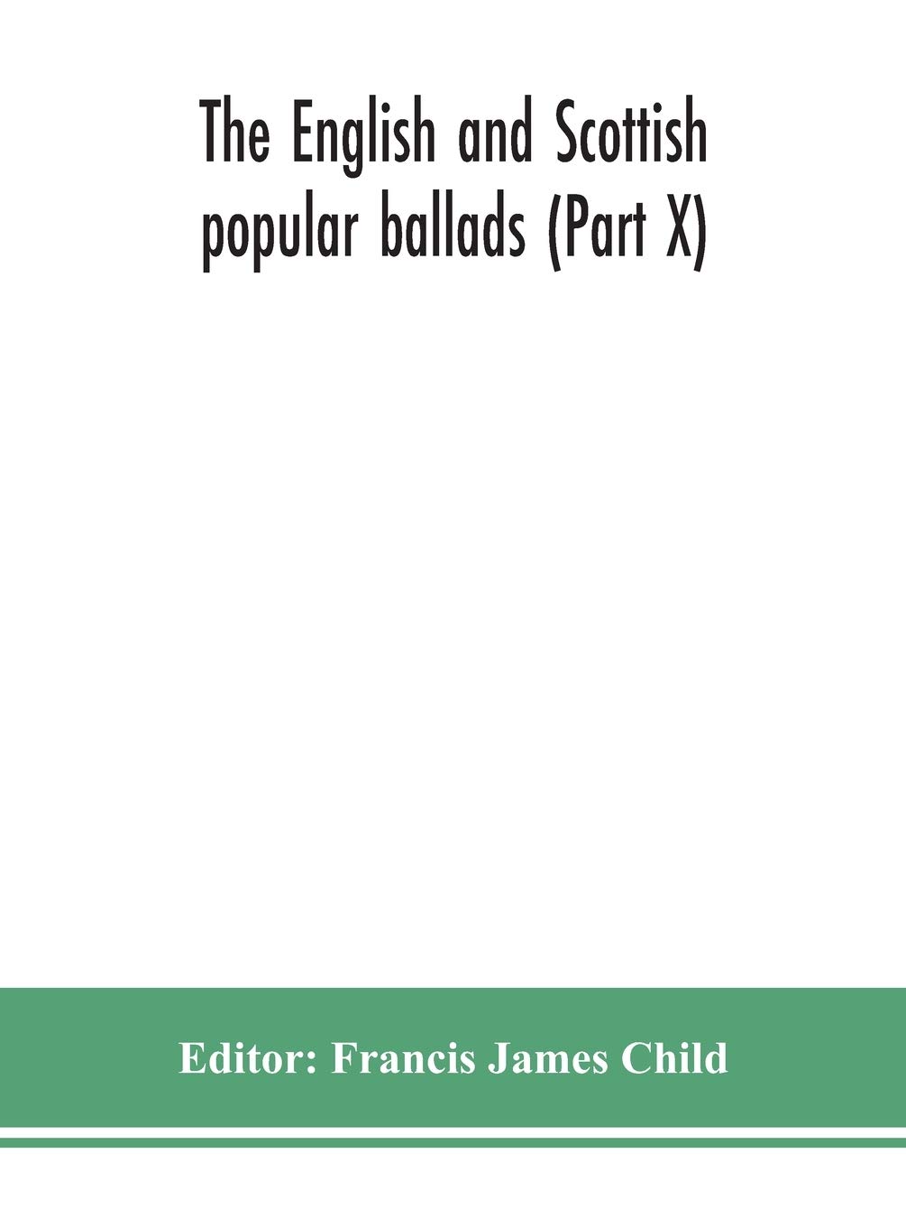 The English and Scottish popular ballads Part X livre de collection