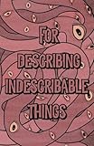 For Describing Indescribable Things Notebook: 180 lined pages