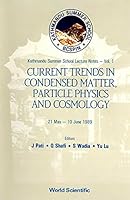 Current Trends in Condensed Matter Particle Physics and Cosmology (Kathmandu Summer School Lecture Notes, Vol 1) 981020115X Book Cover
