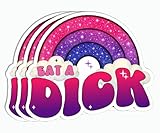 3Pcs - Eat A Dick Sticker - Dirty Adult Sticker - Rude - Pink Rainbow - Hilarious - Water Bottle - Tumbler - Guitar - Laptop - Phone