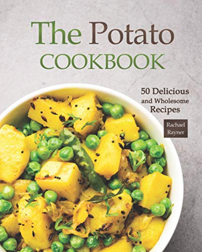 The Potato Cookbook: 50 Delicious and Wholesome Recipes