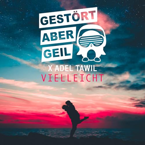 Gestört aber Geil & Adel Tawil
