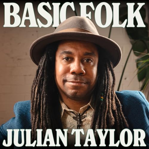 Julian Taylor's Folk Evolution: From Misfit to Musical Storyteller, ep. 340