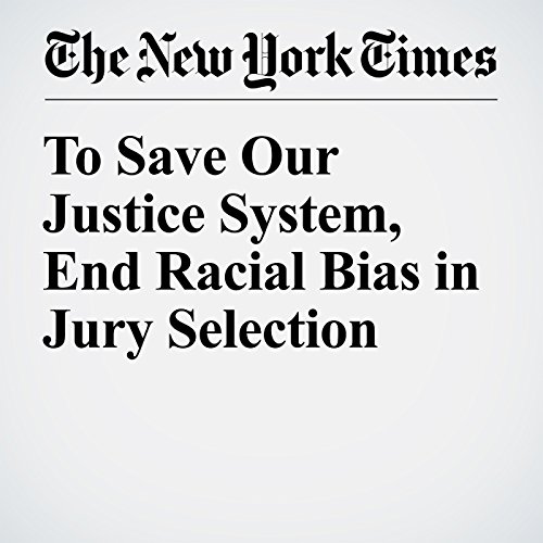To Save Our Justice System, End Racial Bias in Jury Selection cover art