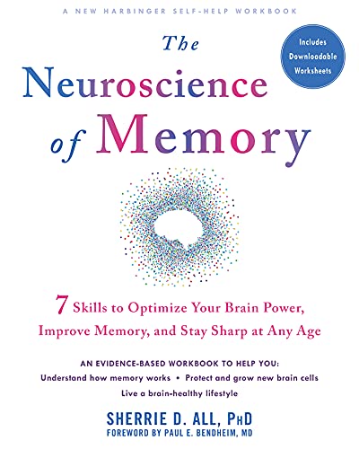 The Neuroscience of Memory: Seven Skills to Optimize Your Brain Power, Improve Memory, and Stay Sharp at Any Age