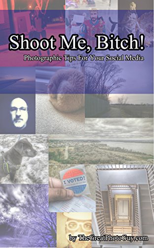 Shoot Me, Bitch!: Photographic Tips For Your Social Media