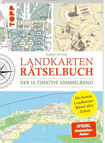 Landkarten Rätselbuch – Die besten Landkarten-Rätsel aller Zeiten. Der ultimative Sammelband: Löse einzigartige Rätsel & entdecke verblüffende ... Geheimnisse (Landkarten Rätselbücher, Band 4)