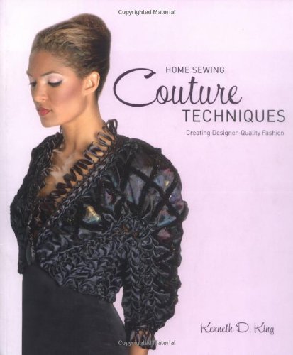 Home Sewing Couture Techniques: Professional, Design-quality Fashion