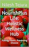NourishPlus Life: Holistic Wellness Hub: Fueling Health, Preventing Disease