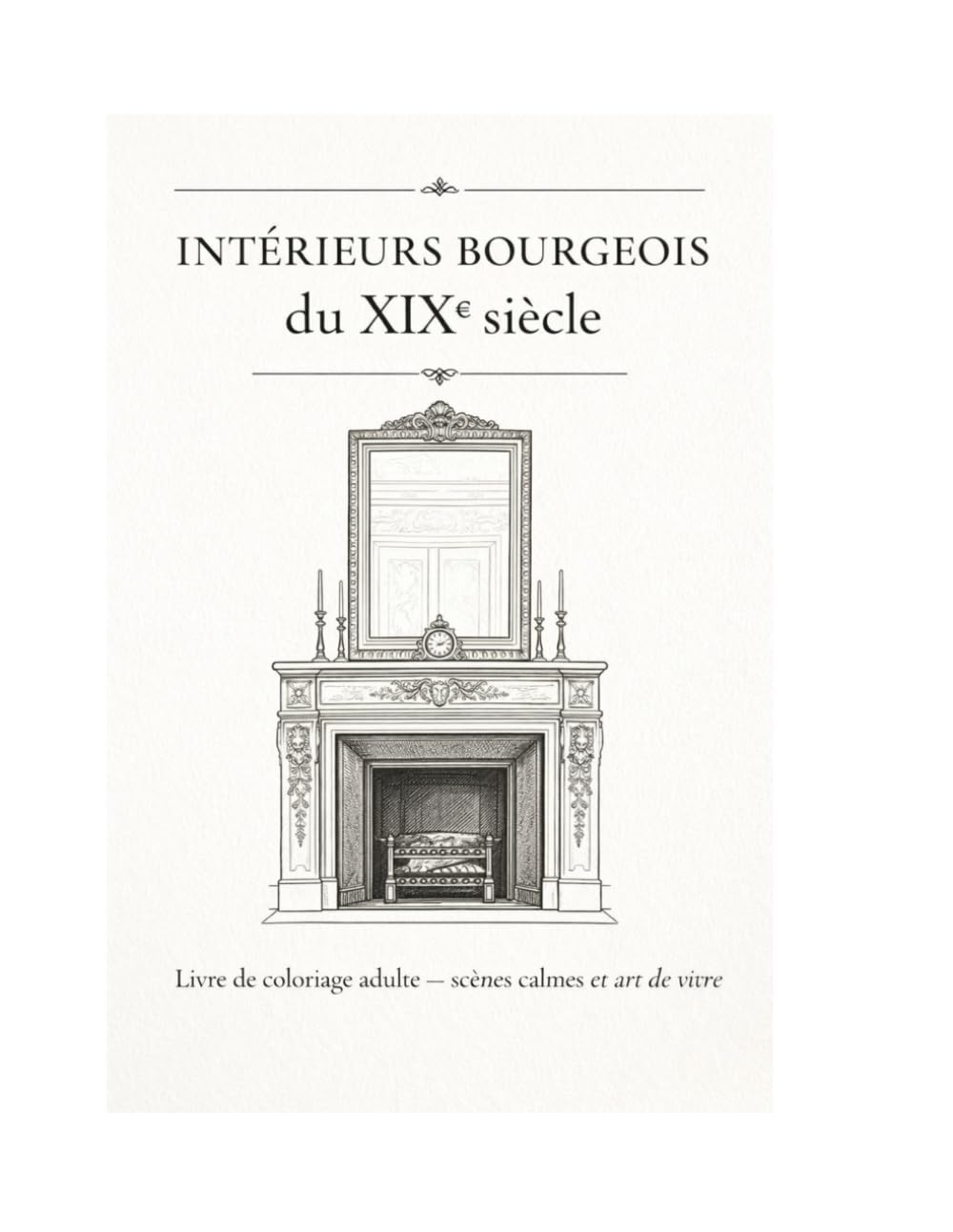Intérieurs bourgeois du XIXᵉ siècle: Livre de coloriage adulte — scènes calmes et art de vivre