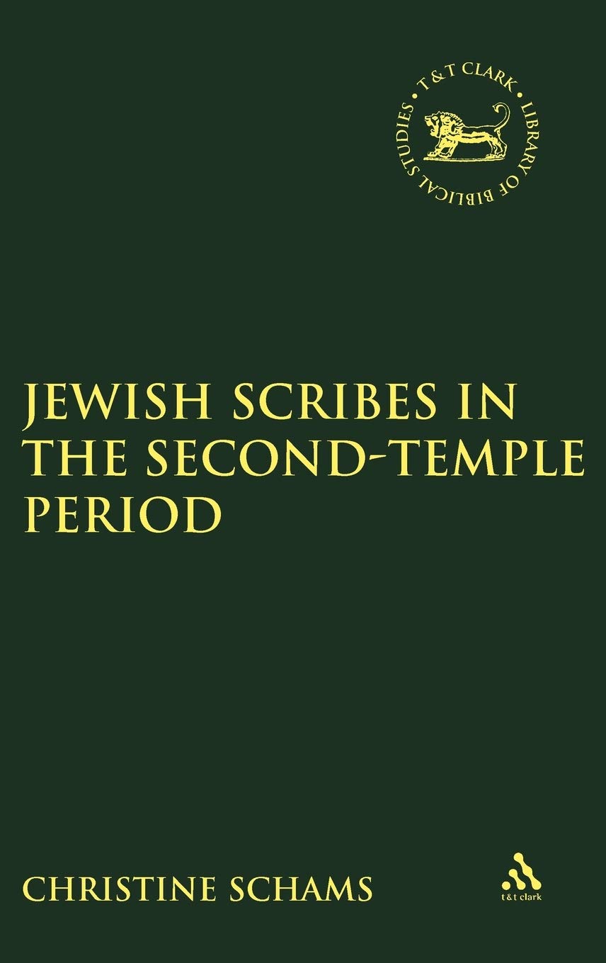 Jewish Scribes in the SecondTemple Period (The Library of Hebrew Bible