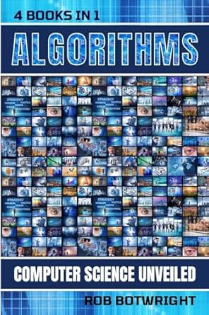 Algorithms: Computer Science Unveiled: Botwright, Rob: 9781839386206 ...