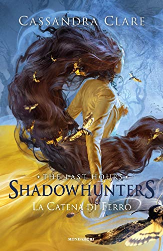 Collana: Fantastica La catena di ferro. Shadowhunters. The last hours (Vol. 2)