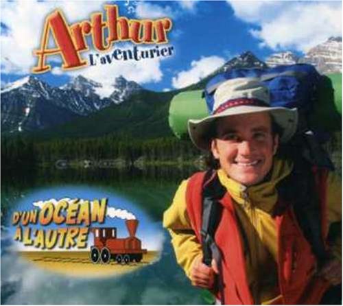 D'un Océan A L'Autre [Audio CD] Arthur L'aventurier