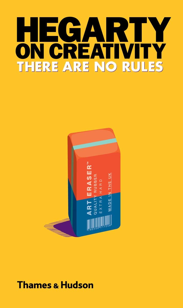 Hegarty on Creativity: There are No Rules,John Hegarty