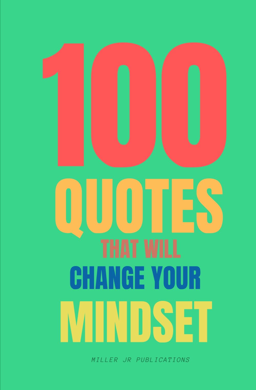 100 Quotes That Will Change Your Mindset: Believe In yourself