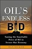 Oil's Endless Bid: Taming the Unreliable Price of Oil to Secure Our Economy
