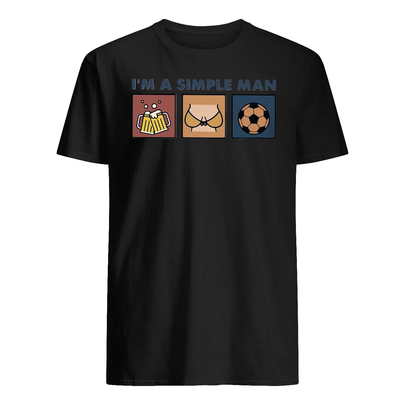 I'm a Simple Man Beer Boob and Soccer T-Shirt