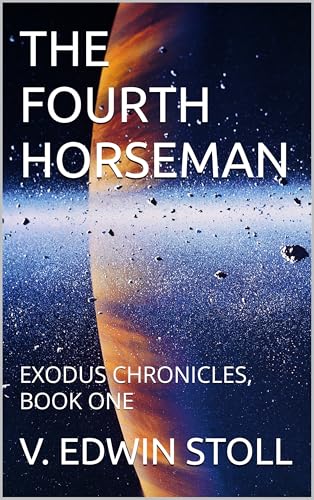 THE FOURTH HORSEMAN: EXODUS CHRONICLES, BOOK ONE