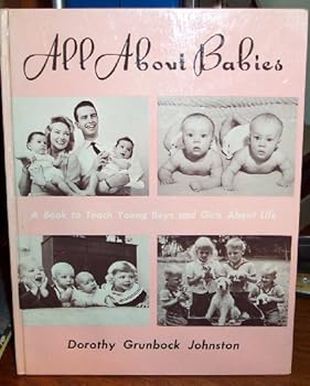 Unknown Binding All about babies: A book to teach young boys and girls about life Book