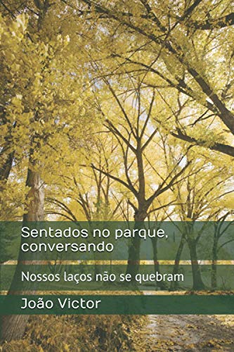 Sentados no parque, conversando: Nossos laços não se quebram (Contos do Mundo Moderno) (Portuguese Edition)