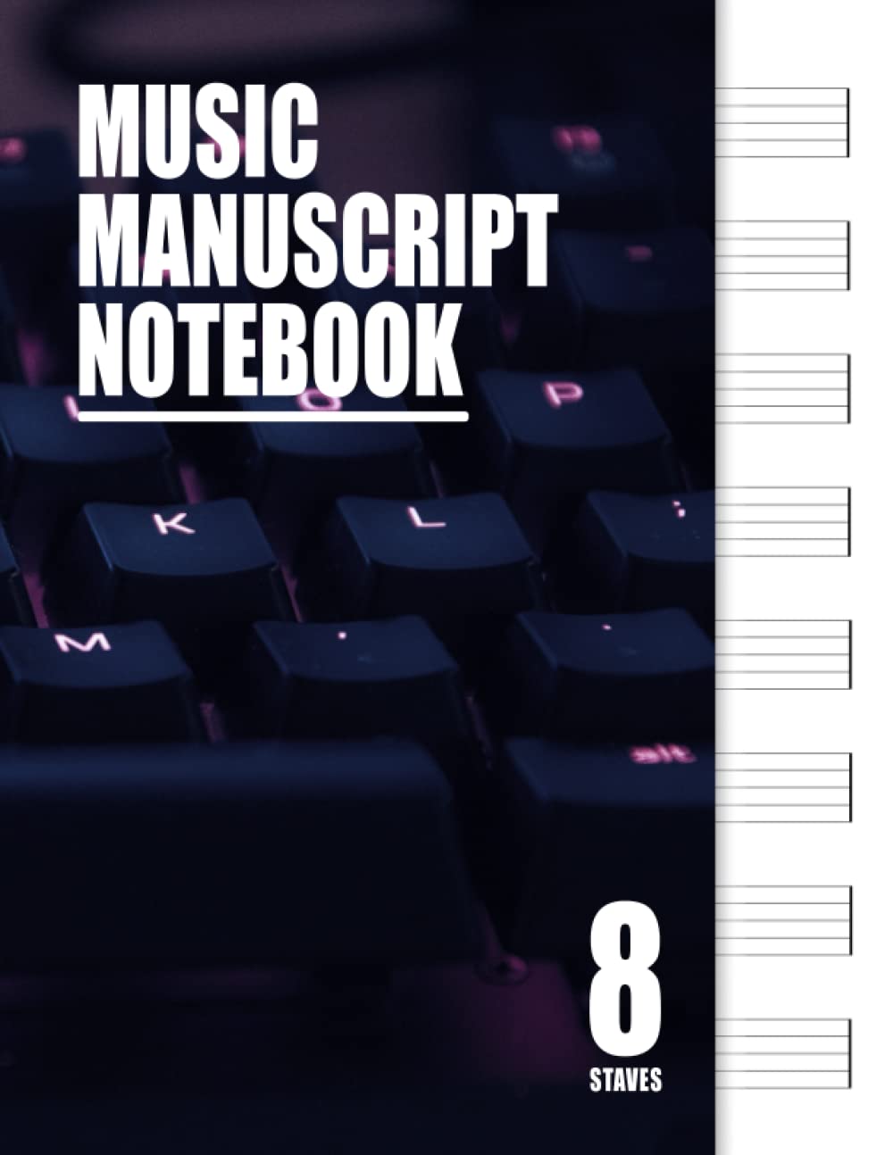 Music Manuscript Notebook: Wide Musical Notation Book with 8 Staves Per Page, Blank Sheet Music Paper for Beginners, Music Students, Musicians and