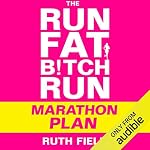 Cover of The Run Fat Bitch Run Marathon Plan
