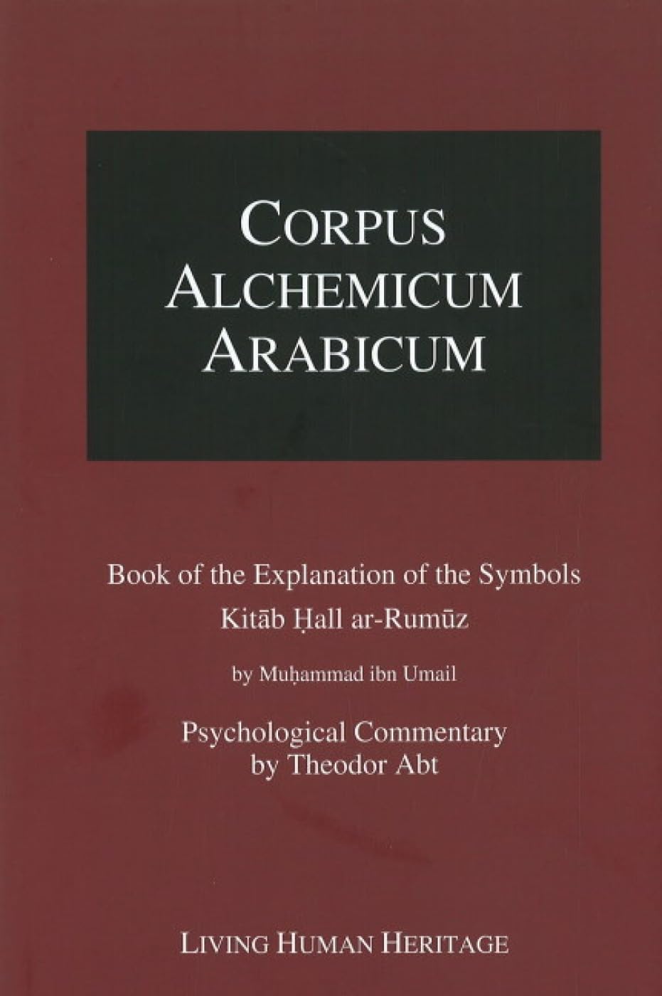 Corpus Alchemicum Arabicum Vol. 1B (CALA1 B): Book of the Explanation of the Symbols Hardcover – Illustrated, February 25, 2010