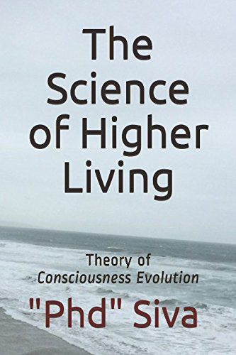 The Science of Higher Living: Theory of Consciousness Evolution (UCD-TCE)