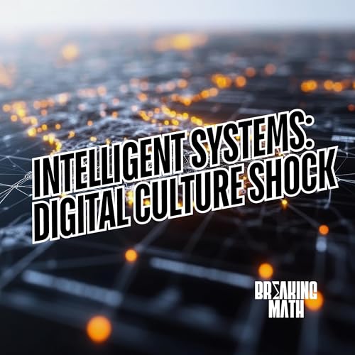 Intelligent Systems: Digital Culture Shock